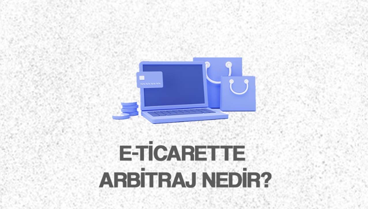E-Ticarette Arbitraj Nedir?
