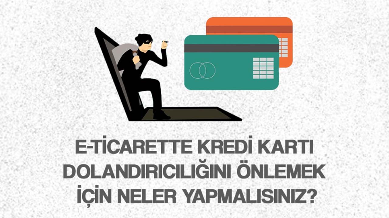 E-Ticarette Kredi Kartı Dolandırıcılığını Önlemek için Neler Yapmalısınız?