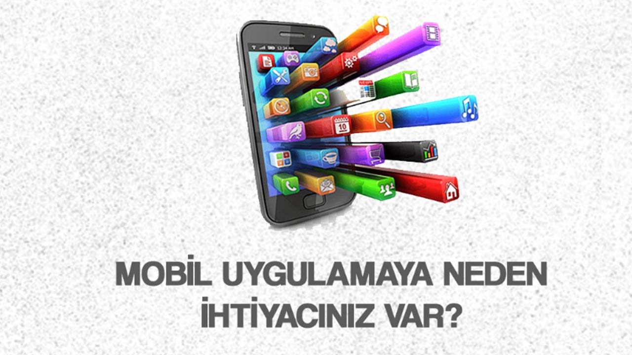 Mobil Uygulamaya Neden İhtiyaç Vardır?