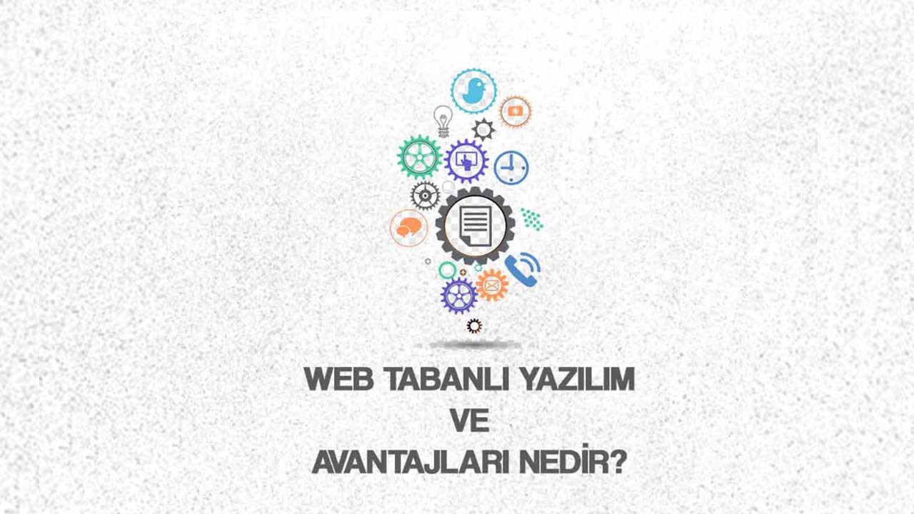 Web Tabanlı Yazılım ve Avantajları Nedir?