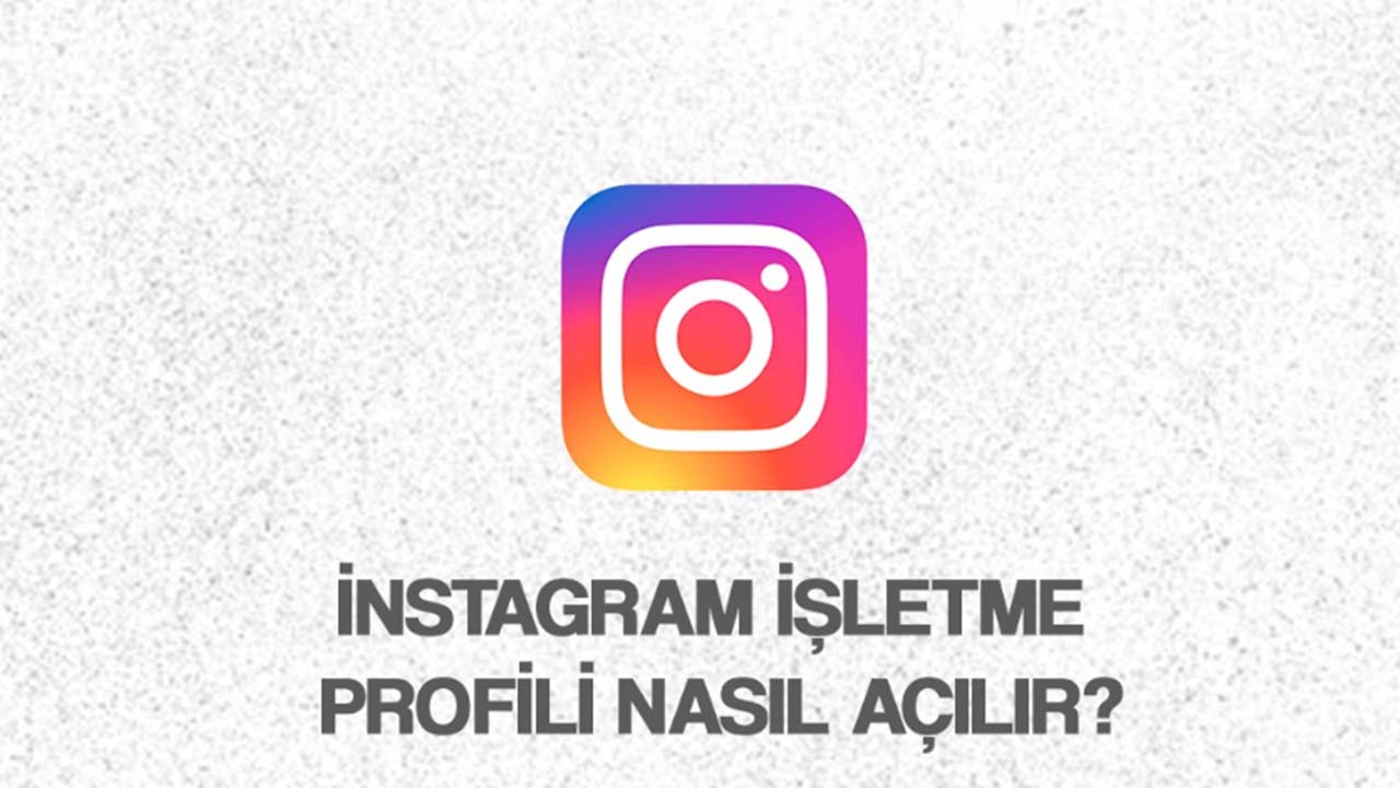 İnstagram İşletme Profili Nasıl Açılır?