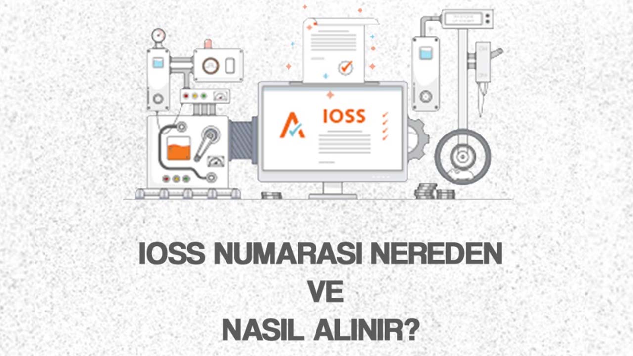 IOSS Numarası Nereden ve Nasıl Alınır?