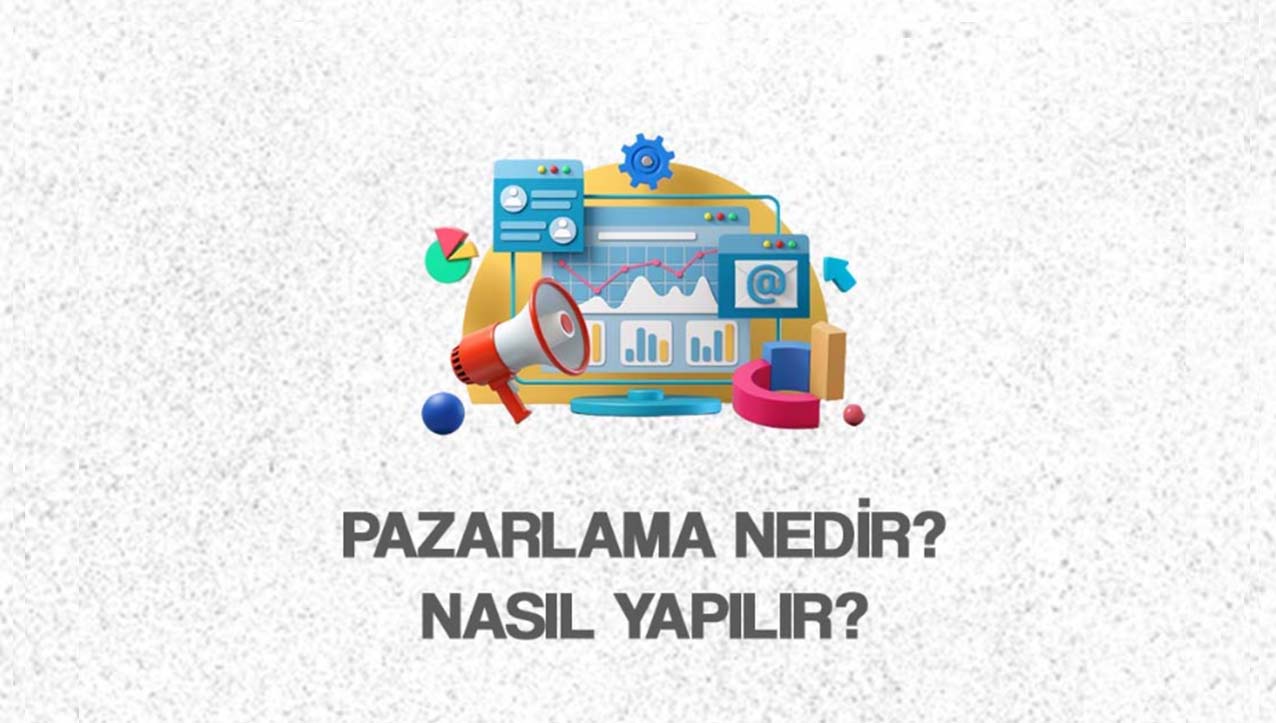 Pazarlama Nedir? Nasıl Yapılır?