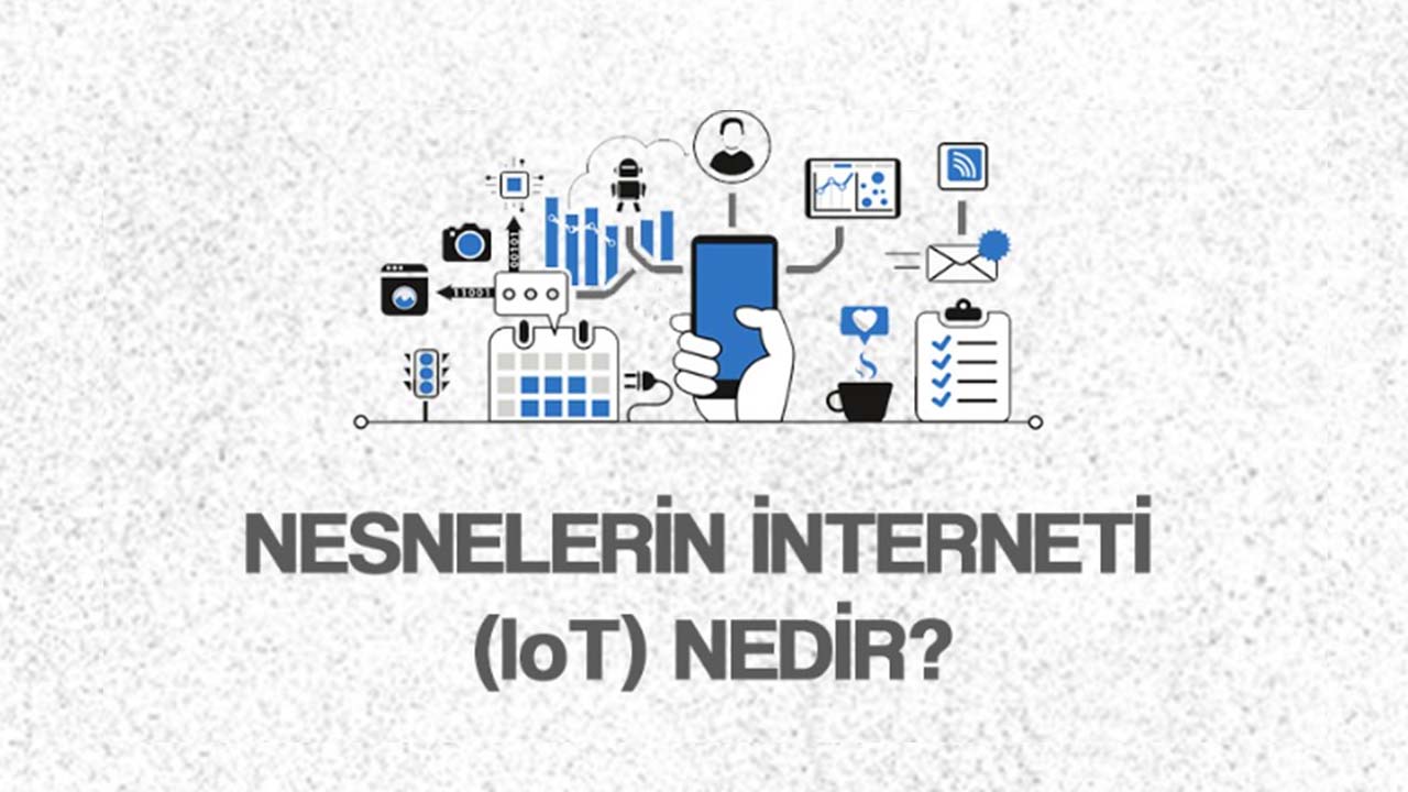 Nesnelerin İnterneti (loT) Nedir?