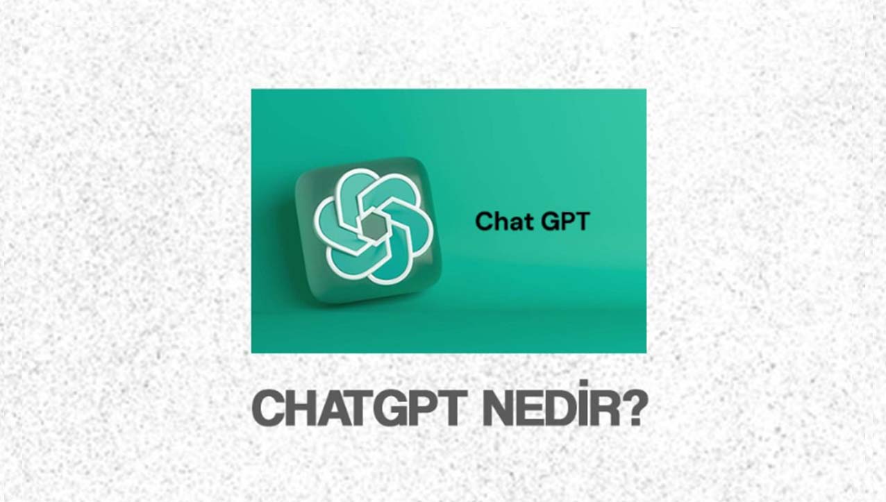 ChatGPT Nedir?