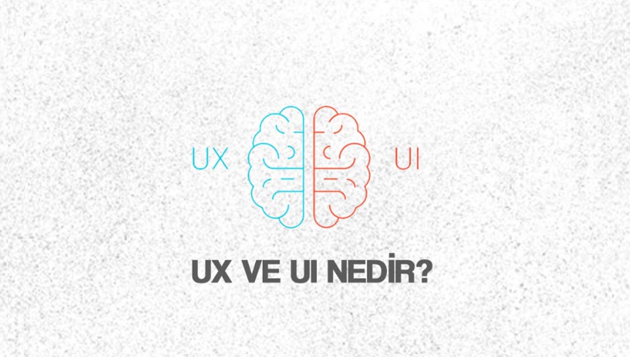 UX ve UI Nedir?