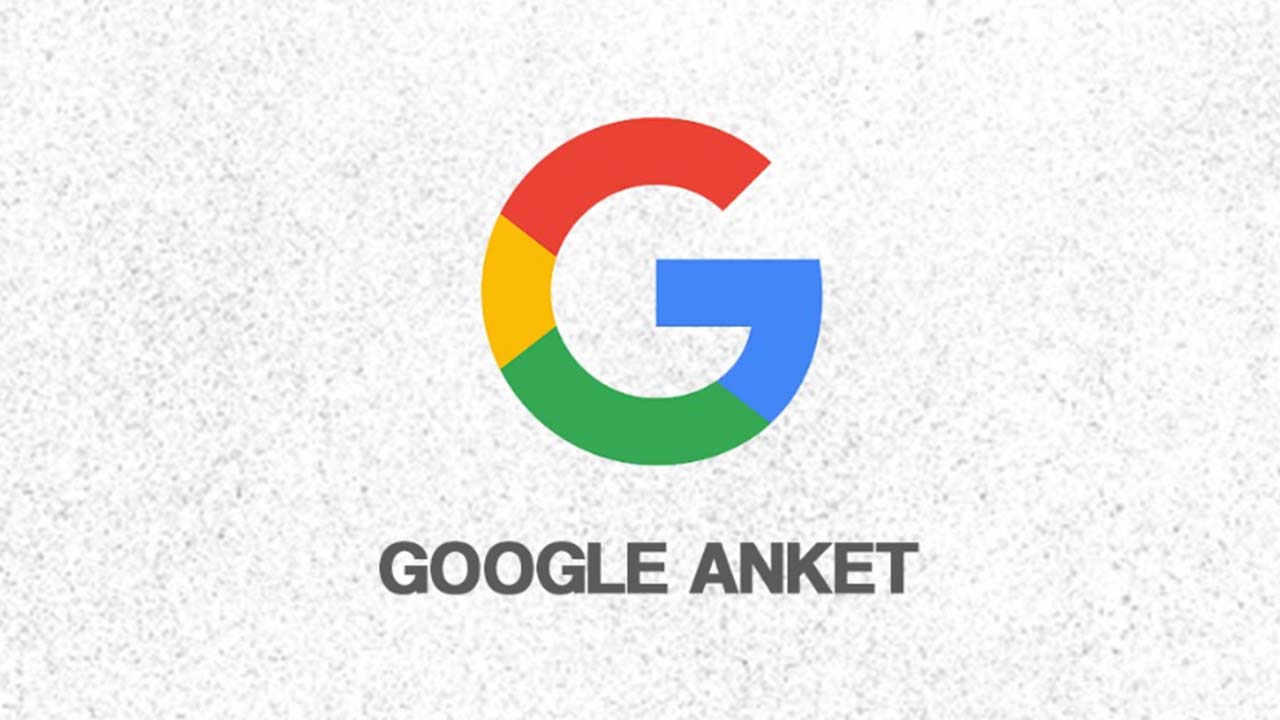 Google Anket Nedir?